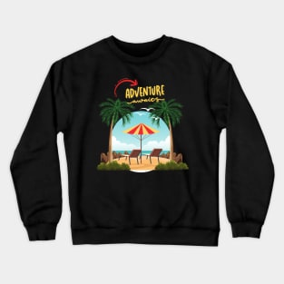 Ready for new adventure time love travel Explore the world holidays vacation Crewneck Sweatshirt